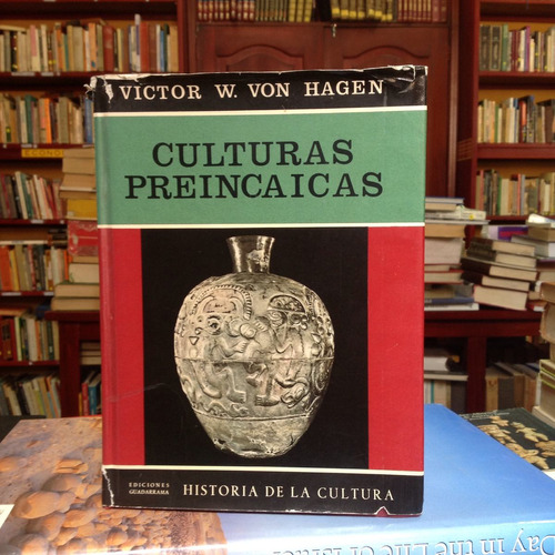 Culturas Preincaicas - Victor Von Hagen - Historia