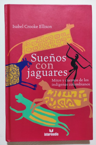 Sueños Con Jaguares. I Crooke. Mitología Indígena. Chamanism (Reacondicionado)