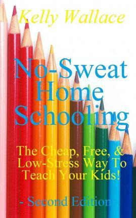 Libro No Sweat Home Schooling : The Cheap, Free & Low-str...