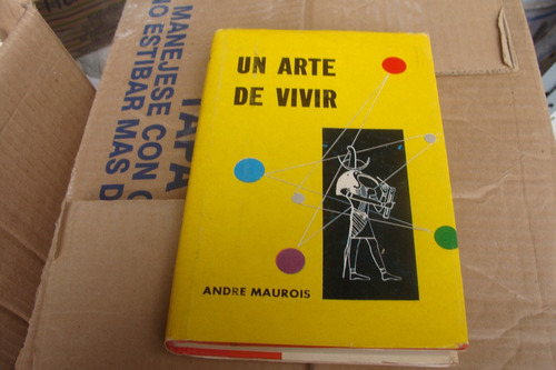 Un Arte De Vivir , Andre Maurois  , 175 Paginas , Año 1974