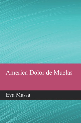 Libro: America Dolor De Muelas: Primera Parte (spanish Editi
