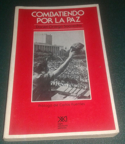 Daniel Ortega Saavedra - Combatiendo Por La Paz 