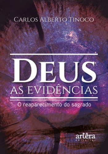 Deus: As Evidências; O Reaparecimento Do Sagrado: O Reaparecimento Do Sagrado, De Tinoco, Carlos Alberto. Editora Appris, Capa Mole Em Português