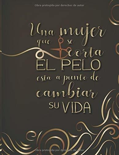Una Mujer Que Se Corta El Pelo Esta A Punto De Cambiar Su V, De Beauty Journals, Casa V. Editorial Independently Published, Tapa Blanda En Español, 2019
