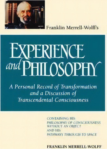 Franklin Merrell-wolff's Experience And Philosophy : A Personal Record Of Transformation And A Di..., De Franklin Merrell-wolff. Editorial State University Of New York Press, Tapa Blanda En Inglés