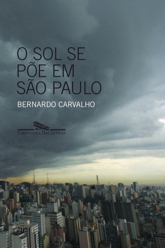 Livro O Sol Se Põe Em São Paulo De Bernardo Carvalho