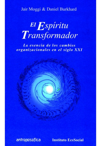 El Espíritu Transformador, De Moggi - Burkhard., Vol. No Aplica. Editorial Antroposófica, Tapa Blanda En Español