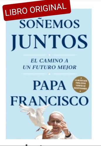 Soñemos Juntos - Papa Francisco