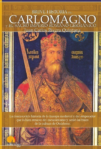 Carlomagno Y El Sacro Imperio Romano Germánico - Quintana