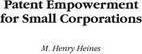 Patent Empowerment For Small Corporations - M.henry Heine...