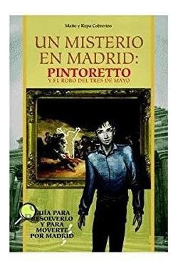 Un Misterio En Madrid Pintoretto Y El Robo Del Tres De Mayo 