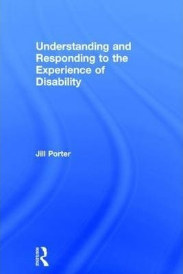 Understanding And Responding To The Experience Of Disabil...