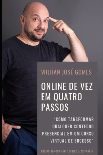 Online De Vez Em Quatro Passos: Como Tansformar Qualquer Co