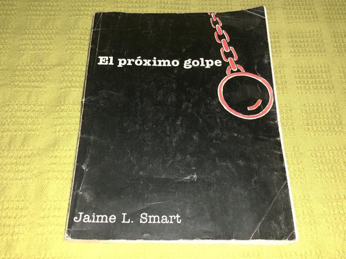 El Próximo Golpe - Jaime L. Smart - Abierta
