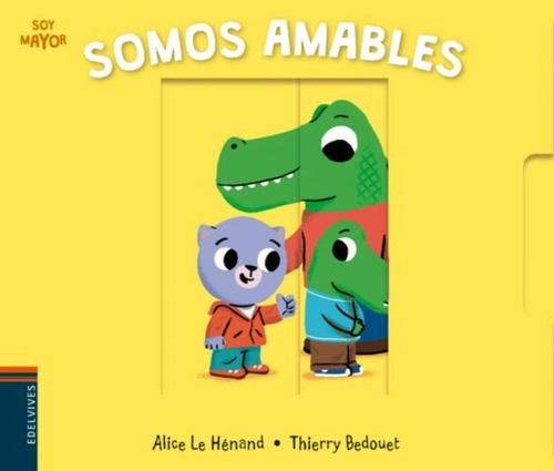 Libro Libro Soy Mayor - Somos Amables, De Alice Le Henand. Editorial Edelvives, Tapa Dura, Edición 1 En Español, 2018