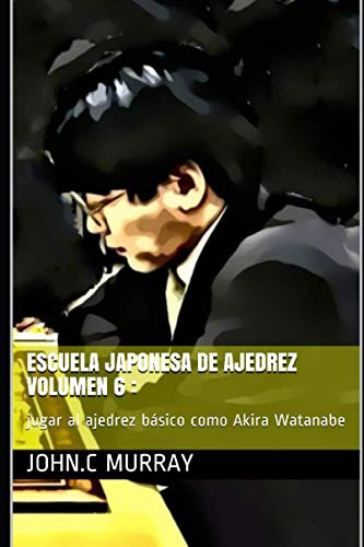 Escuela Japonesa De Ajedrez Volumen 6 :: Jugar Al Ajedrez Ba