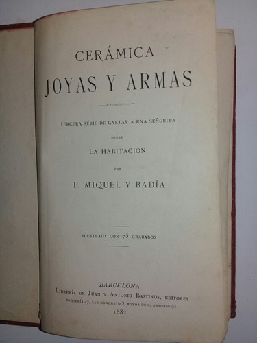 Ceramicas Joyas Y Armas - F. Miquel Y Badia Año 1882
