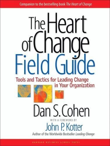 Book : The Heart Of Change Field Guide Tools And Tactics Fo