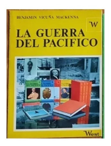 La Guerra Del Pacífico,   B. Vicuña Mackenna - Fascículo 0