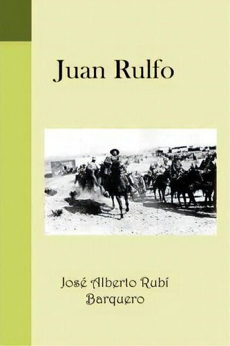 Juan Rulfo, De Jos Alberto Rub Barquero. Editorial Palibrio, Tapa Blanda En Inglés