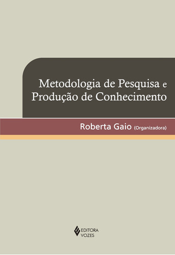 Metodologia de pesquisa e produção de conhecimento, de Sampaio, Tânia Mara. Editora Vozes Ltda., capa mole em português, 2008