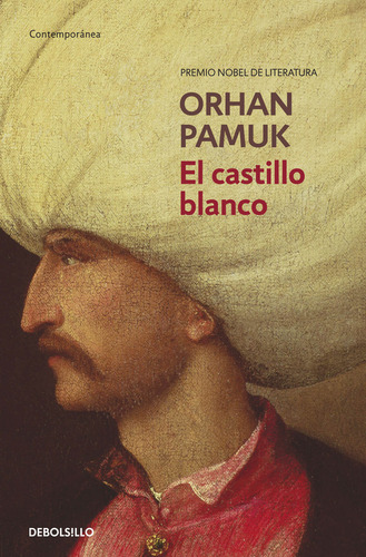 El castillo blanco, de Pamuk, Orhan. Contemporánea Editorial Debolsillo, tapa blanda en español, 2016