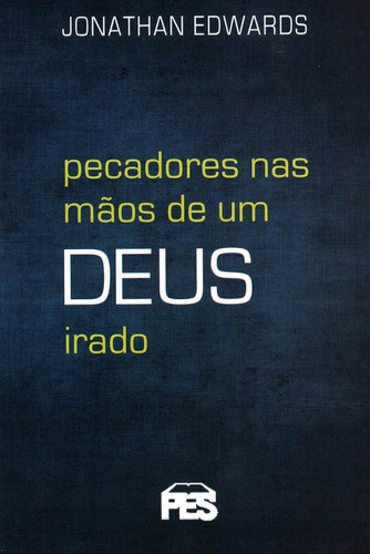 Pecadores Nas Mãos Um Deus Irado - Bolso, de J.Edwards. Editorial Editora PES, tapa mole en português