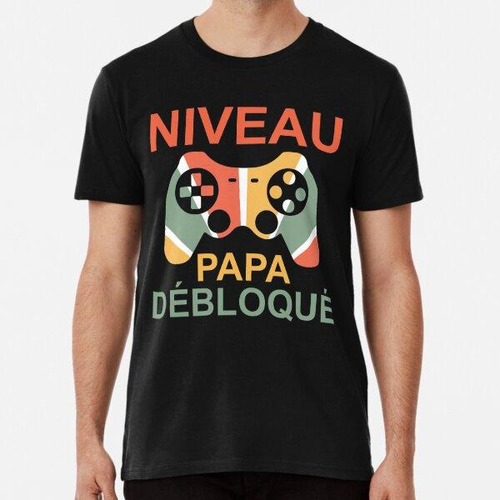 Remera  Niveau Papa Débloqué Geek Annonce Grossesse Papa Jue