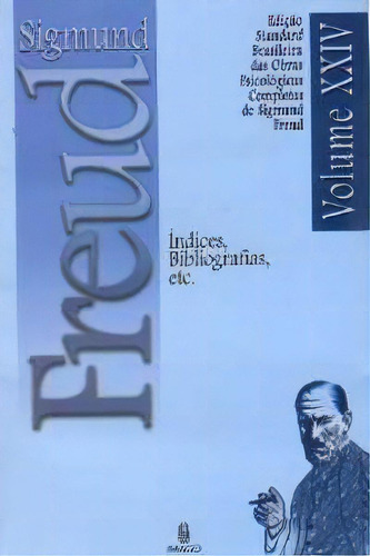 Sigmund Freud Vol. 24 - Indices, Bibliografias, Etc, De Freud, Sigmund. Editora Imago, Capa Mole, Edição 1ª Edição Em Português, 2006