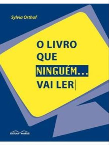 Livro Que Ninguem Vai Ler, O, De Orthof, Sylvia. Editora Rovelle, Capa Mole Em Português