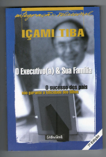 Livro: O Executivo(a) E Sua Família - Içami Tiba