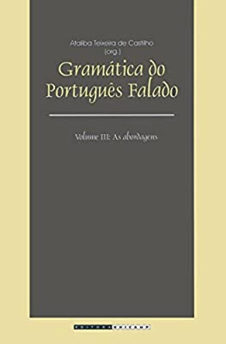 Gramatica Do Portugues Falado   Vl 3: Gramatica Do Portugues Falado   Vl 3, De Castilho, Ataliba Teixeira. Editora Unicamp, Capa Mole Em Português