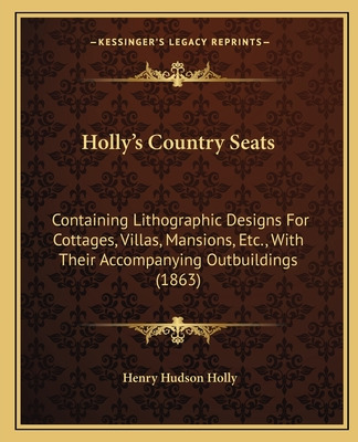 Libro Holly's Country Seats: Containing Lithographic Desi...