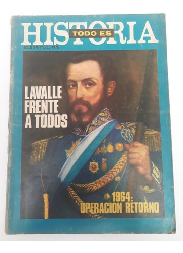 Revista Todo Es Historia N° 94 Marzo 1975. Lavalle 