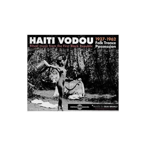 Haiti Vodou Ritual Music From The First Black Republic 1937-