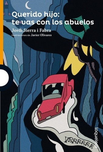 Querido Hijo: Te Vas Con Los Abuelos - Jordi Sierra I Fabra