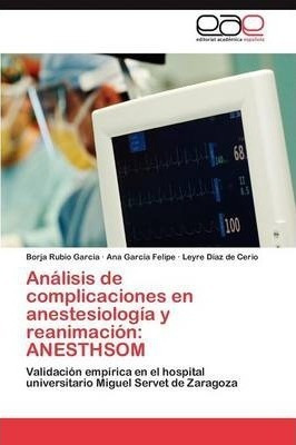 Analisis De Complicaciones En Anestesiologia Y Reanimacio...