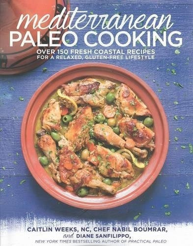 Cocina Mediterránea Paleo: Más De 150 Recetas Frescas