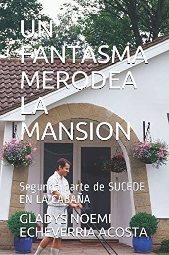 Libro: Un Fantasma Merodea La Mansion: Segunda Parte De En