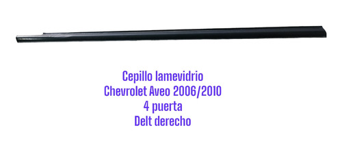 Cepillo Lamevidrio Delantero Derecho Chevrolet Aveo 06/10 4p