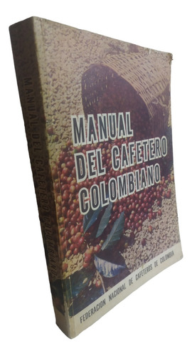 Manual Del Cafetero Colombiano Federacion Nacional De Cafete