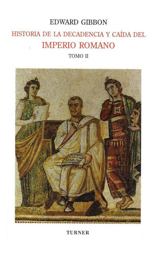 Historia De La Decadencia Y Caida Del Imperio Romano Tomo Ii