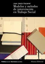 Comprar Modelos Y Mãâ©todos De Intervenciãâ³n En Trabajo Social, De Viscarret Garro, Jesús. Alianza Editorial, Tapa Blanda En Español