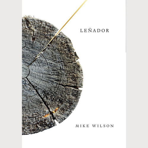 Leñador: No Aplica, De Wilson, Mike. Editorial La Pollera Ediciones, Tapa Blanda En Español