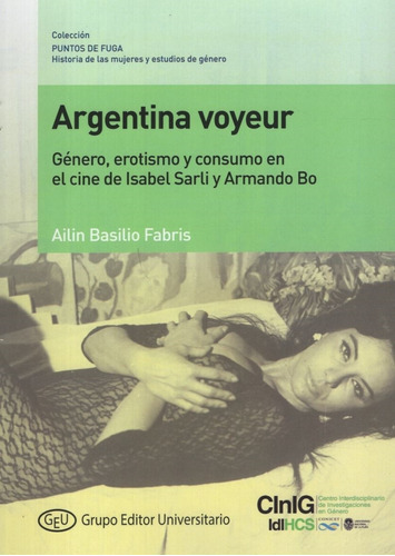 Argentina Voyeur - Ailin Basilio Fabris, de Basilio Fabris, Ailin . Editorial Grupo Editor Universitario, tapa blanda en español, 2021
