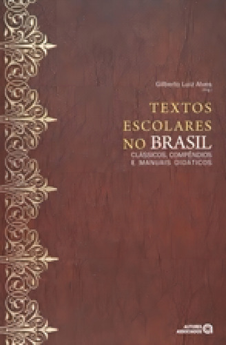 Textos Escolares No Brasil - Classicos, Compendios E Manuais, De Alves, Gilberto Luiz. Editora Autores Associados, Capa Mole Em Português