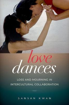 Libro Love Dances : Loss And Mourning In Intercultural Co...