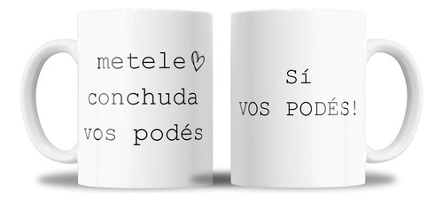 Taza De Cerámica Metele Conchuda Vos Podes Frase Motivadora Blanco Metele Conchuda Vos Podes