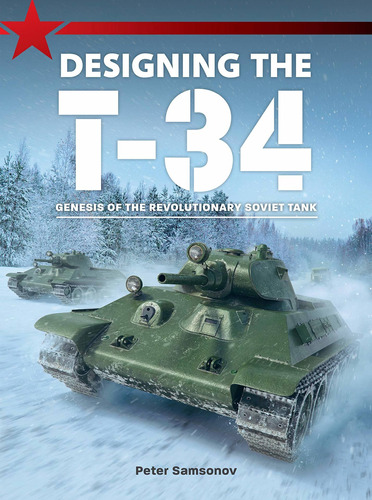 Libro Designing The T-34: Genesis Of The Revolutionary Sov