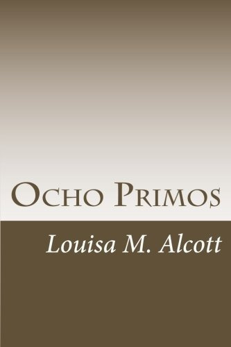 Ocho Primos (spanish Edition), De Louisa M. Alcott. Editorial Createspace Independent Publishing Platform En Español